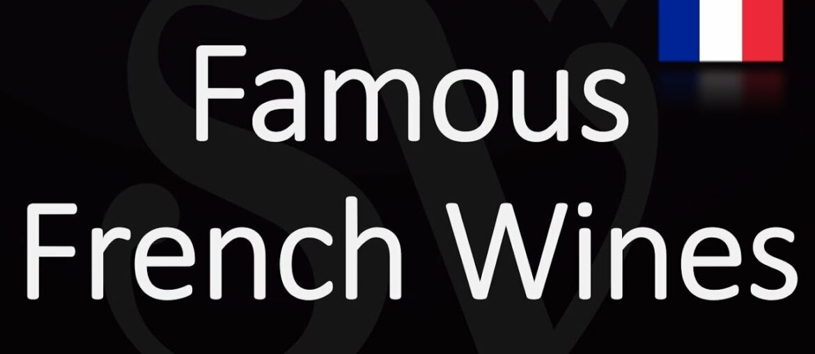 Top 10 Wines France is Famous For? The Best French Wine Regions - Part.1