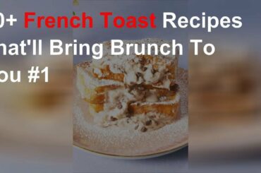 French toast recipes that'll bring brunch to you #1