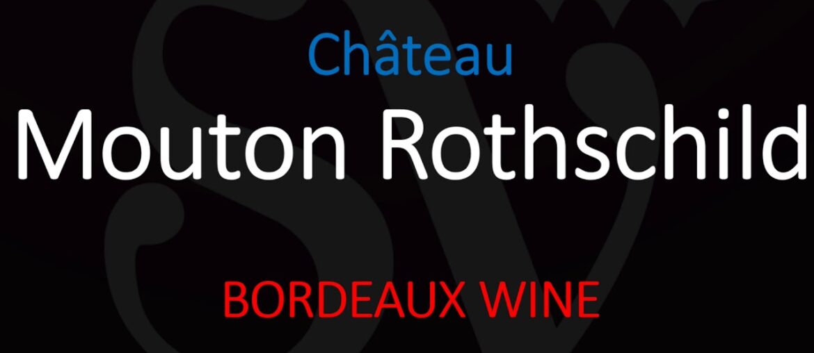 How to Pronounce Château Mouton Rothschild? 1855 Bordeaux French Wine Pronunciation