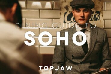 TOPJAW's DINING GUIDE TO SOHO