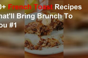 French toast recipes that'll bring brunch to you #1