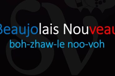 How to Pronounce Beaujolais Nouveau? French Wine Pronunciation
