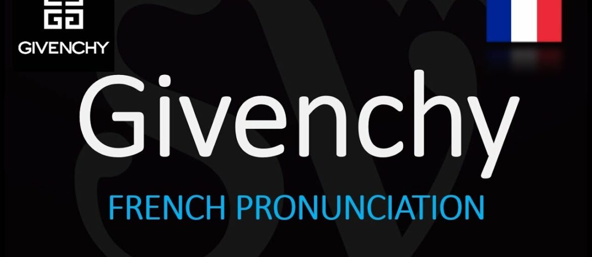 How to Pronounce Givenchy? (CORRECTLY) French Pronunciation