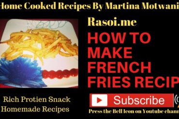 फ्रेंच फ्राइज रेसिपी  | How to Make French Fries Recipe Rasoi.me By- Martina Motwani