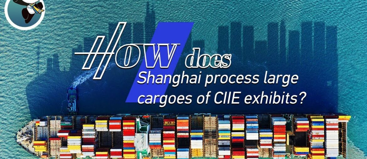 Live: How does Shanghai process large cargoes of CIIE exhibits? 漂洋过海来参展 海上巨无霸抢先看 Live: How does Shanghai process large cargoes of CIIE exhibits? 漂洋过海来参展 海上巨无霸抢先看