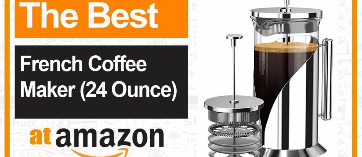 The Best French Coffee Maker 24 Ounce The Best French Coffee Maker 24 Ounce