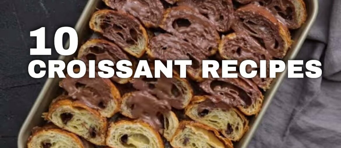 10 Croissant Recipes Flakier Than You After a Long Day 10 Croissant Recipes Flakier Than You After a Long Day