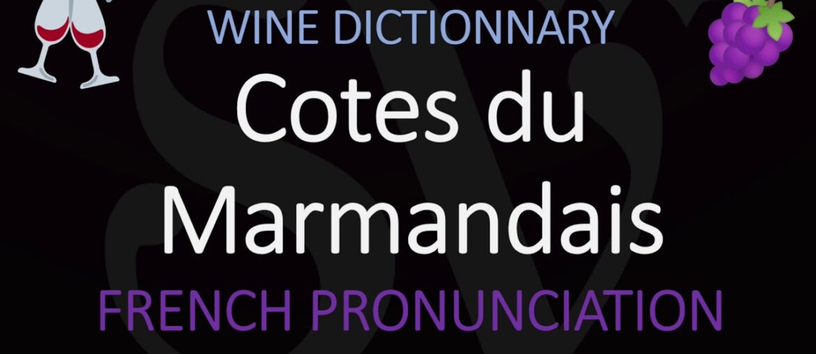 How to Say Côtes du Marmandais? French Wine Pronunciation