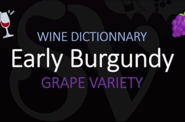 What is Early Burgundy? California Wine Grape Variety Information