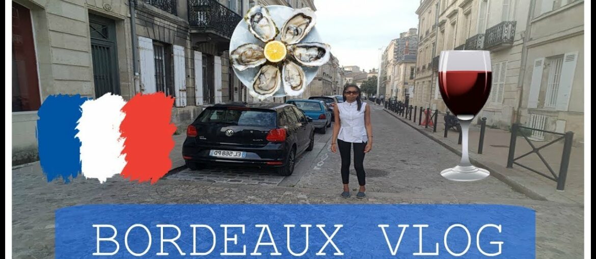 VLOG: BORDEAUX, FRANCE VLOG: BORDEAUX, FRANCE