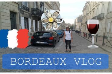 VLOG: BORDEAUX, FRANCE