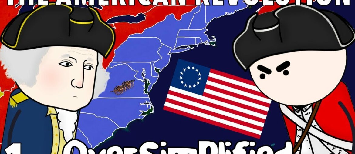 The American Revolution – OverSimplified (Part 1) The American Revolution - OverSimplified (Part 1)