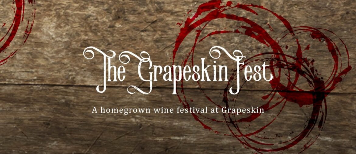 The Grapeskin Fest – A homegrown wine festival at Grapeskin The Grapeskin Fest - A homegrown wine festival at Grapeskin