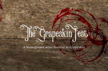 The Grapeskin Fest - A homegrown wine festival at Grapeskin