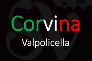 Corvina Wine Grape Information & Italian Pronunciaion