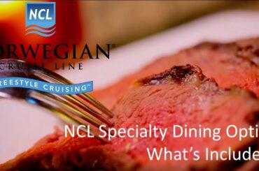 NCL Specialty Dining: What's Included? Videos Below