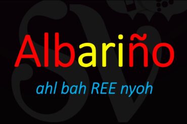 How to Pronounce Albariño? Spanish Wine Pronunciation