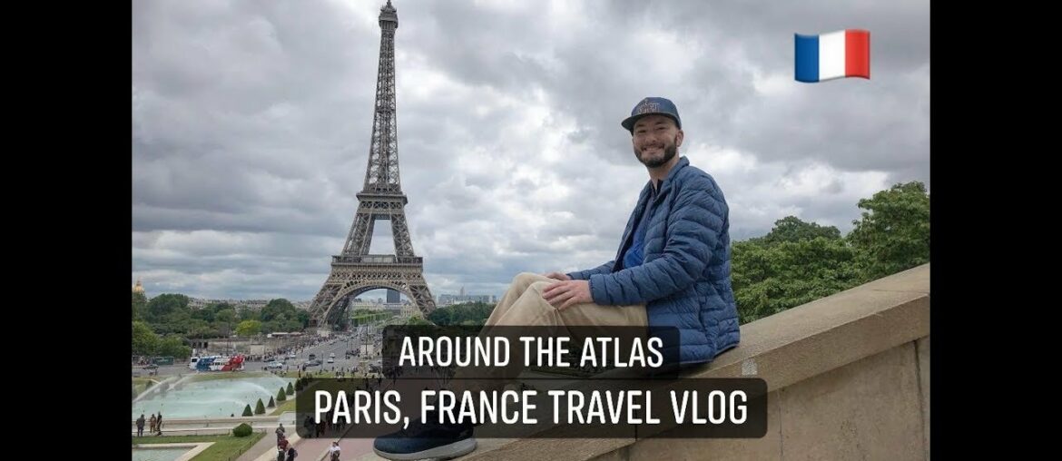 Paris, France - Around the Atlas travel vlog (Season 2- Episode 1)