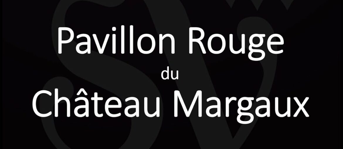 How to Pronounce Pavillon Rouge? 1855 Second Wine of Château Margaux How to Pronounce Pavillon Rouge? 1855 Second Wine of Château Margaux
