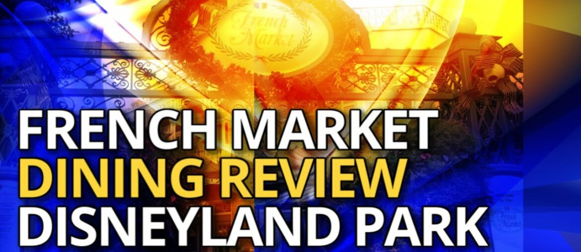 EAT DISNEY: French Market Restaurant | Disneyland Park | 11/05/19