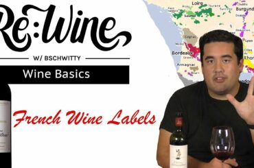 Learn to Decode French Wine Labels | Re:Wine w/bschwitty | Wine Basics