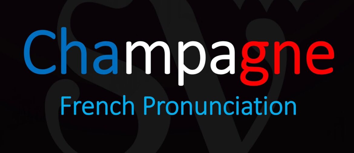 How to Pronounce Champagne? French Wine Pronunciation