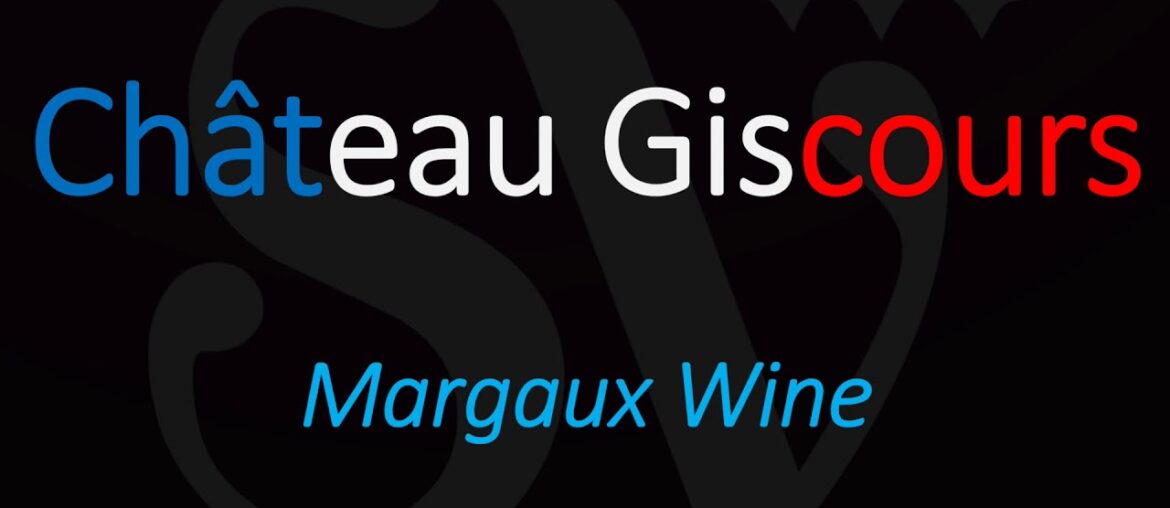 How to Pronounce Château Giscours? French Margaux Wine Pronunciation How to Pronounce Château Giscours? French Margaux Wine Pronunciation
