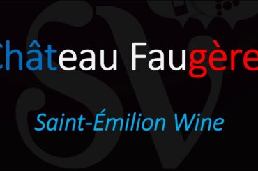 How to Pronounce Château Faugères? Saint-Émilion Grand Cru Wine Pronunciation