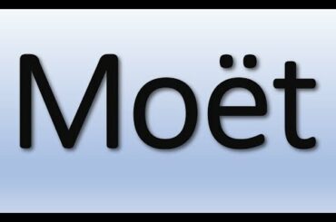How to Pronounce Moët - Say it Right...