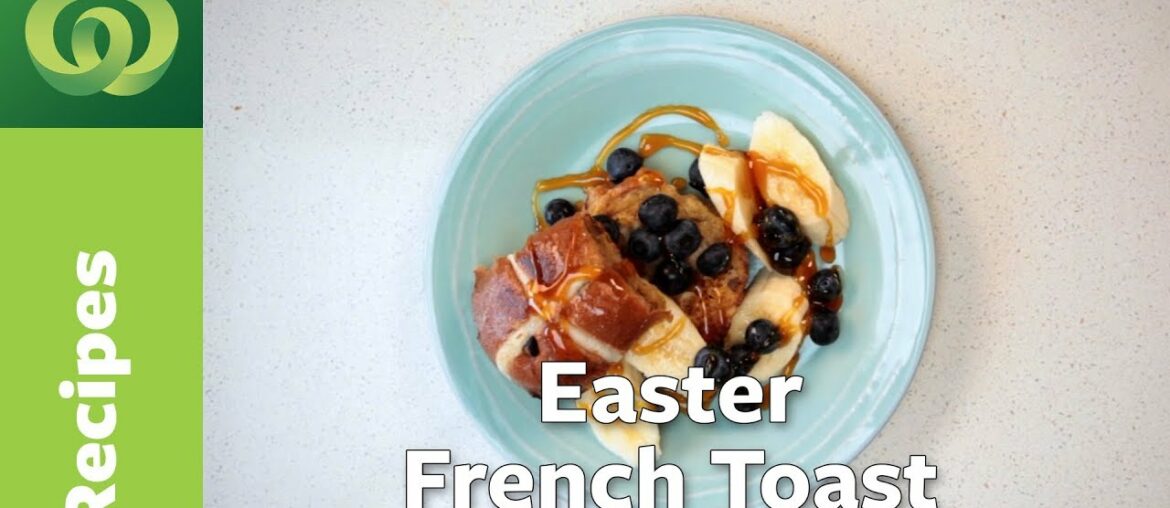 Easter French Toast | Easter Recipes | Countdown Easter 2018