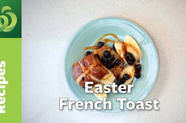 Easter French Toast | Easter Recipes | Countdown Easter 2018