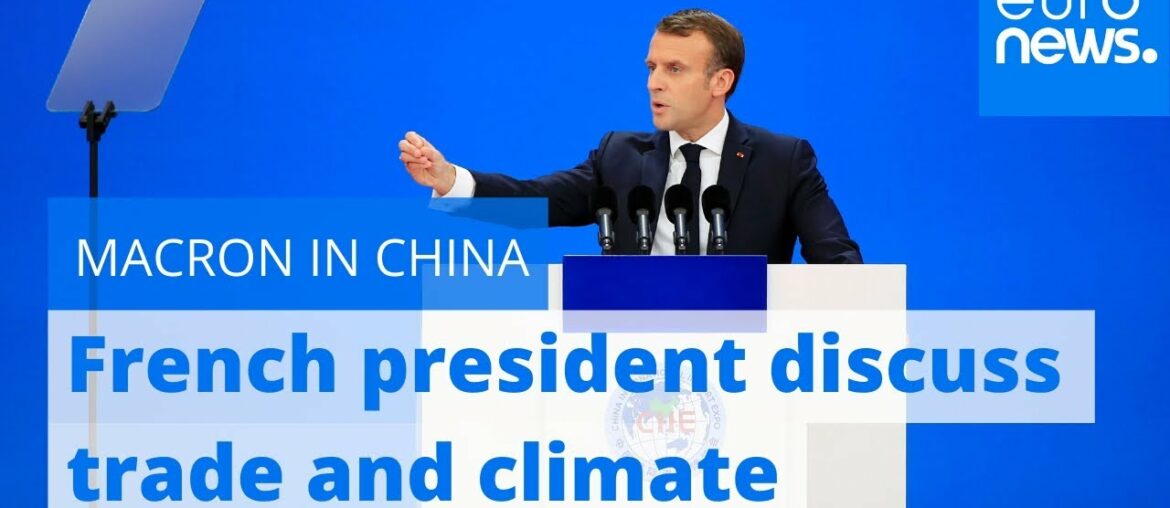 Macron in China: French president to discuss trade, climate with Xi Jinping