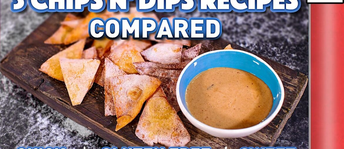 3 Chips and Dips Recipes COMPARED | QUICK vs GLUTEN FREE vs SWEET
