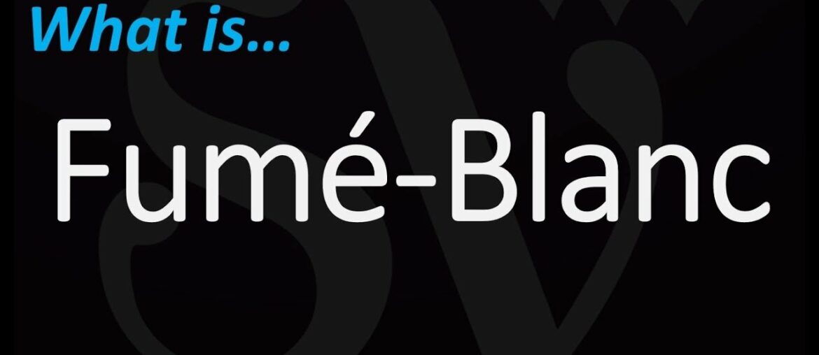 WTF is SAUVIGNON BLANC called Fumé-Banc in the United States?