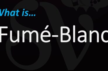 WTF is SAUVIGNON BLANC called Fumé-Banc in the United States?