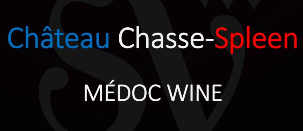 Winery Information & How to Pronounce Château Chasse-Spleen – Médoc Bordeaux Wine Winery Information & How to Pronounce Château Chasse-Spleen - Médoc Bordeaux Wine