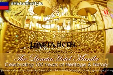 The Luneta Hotel Manila is Celebrating 100 Years of Heritage & History