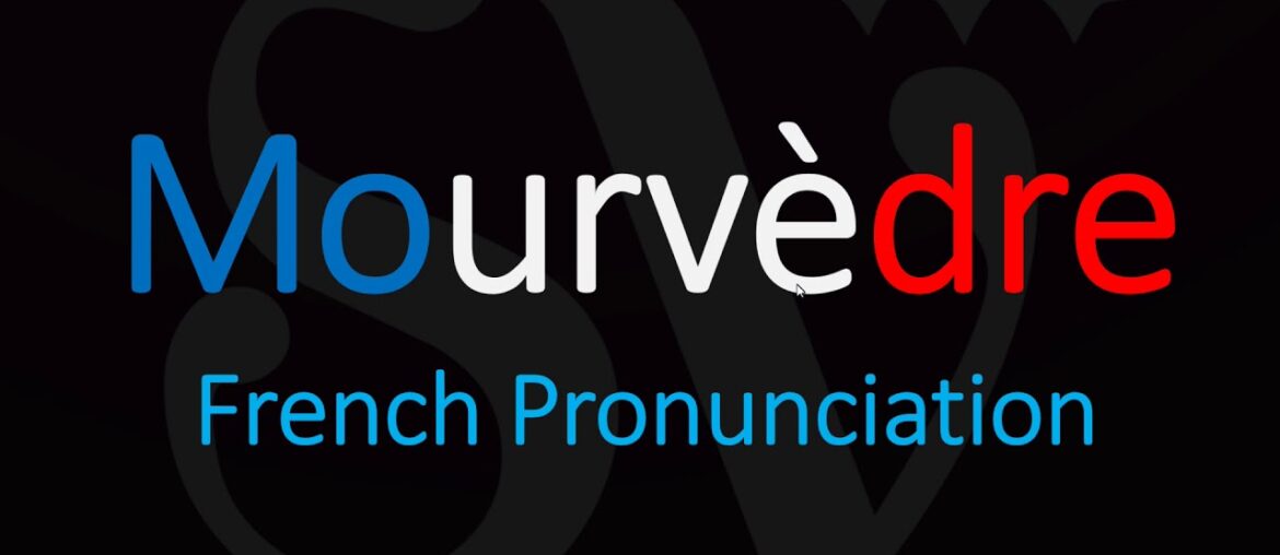 How to Pronounce Mouvèdre? French Wine Pronunciation