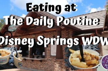 Disney World Snacks | Eating at The Daily Poutine at Disney Springs