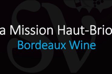 How to Pronounce La Mission Haut-Brion? French Wine Pronunciation