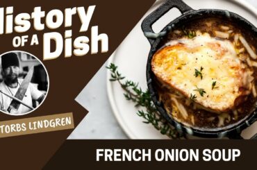 French Onion Soup | HISTORY OF A DISH