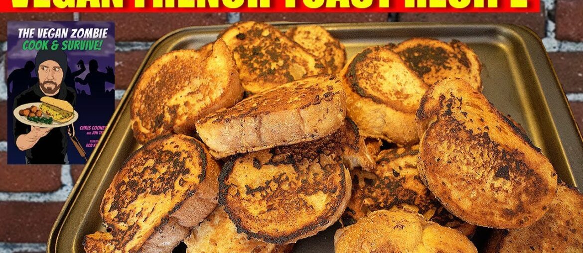 French Toast Recipe From Our Cookbook VEGAN ZOMBIE French Toast Recipe From Our Cookbook VEGAN ZOMBIE
