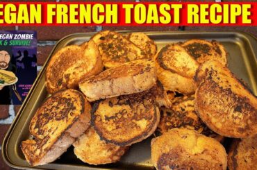 French Toast Recipe From Our Cookbook VEGAN ZOMBIE
