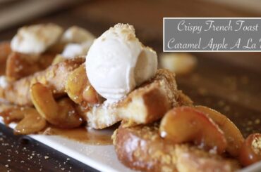 Crispy French Toast & Caramel Apple a La Mode