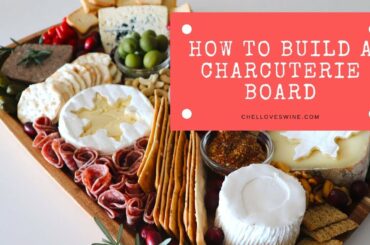 How To Build A Charcuterie Board | CHEL LOVES WINE