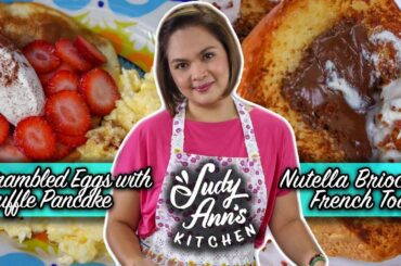 [Judy Ann’s Kitchen 16] Ep 4: Creamy Scrambled Eggs & Souffle Pancakes, Nutella Brioche French Toast