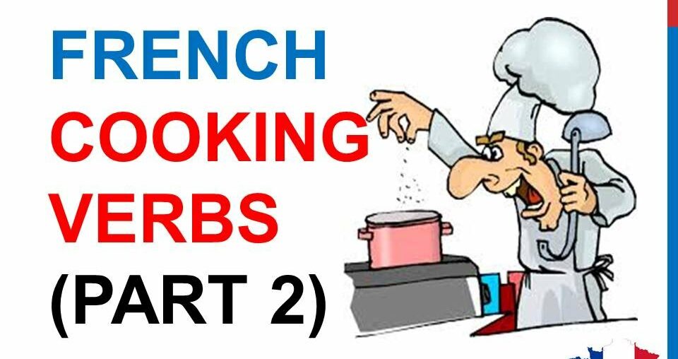 French Lesson 228 – COOKING VERBS Part 2 Kitchen Utensils Food Vocabulary French cuisine recipes French Lesson 228 - COOKING VERBS Part 2 Kitchen Utensils Food Vocabulary French cuisine recipes