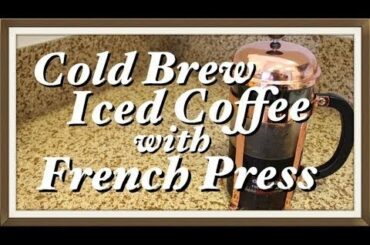 How to Make Cold Brew Coffee with French Press (DIY & Recipe)