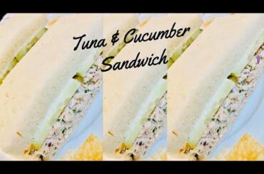 Tuna & Cucumber Sandwich : Easy and Delicious Recipe