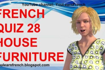 FRENCH QUIZ 28 - TEST French House FURNITURE Vocabulary Household items Rooms Les meubles
